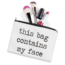 Load image into Gallery viewer, “This bag contains my face” Makeup Bag