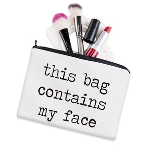 “This bag contains my face” Makeup Bag