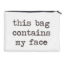 Load image into Gallery viewer, “This bag contains my face” Makeup Bag