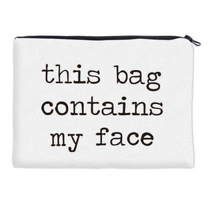 “This bag contains my face” Makeup Bag